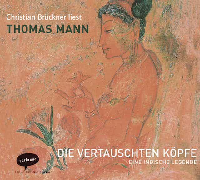 Die vertauschten Köpfe by Thomas Mann